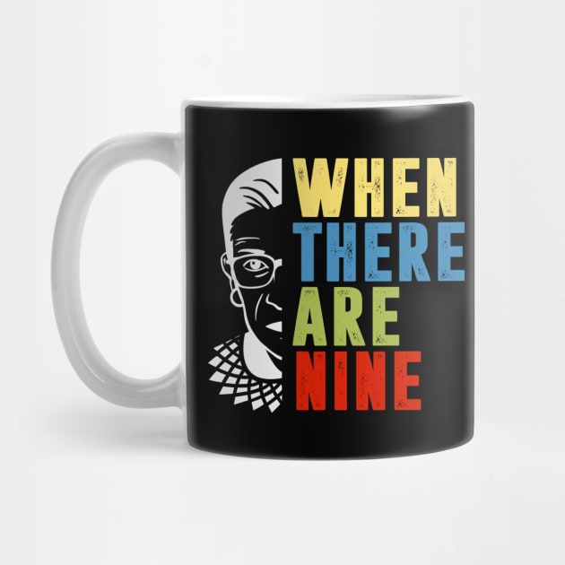 When There Are Nine Shirt Ruth Bader Ginsburg RBG Feminist by silvercoin